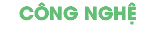 CÔNG NGHỆ
